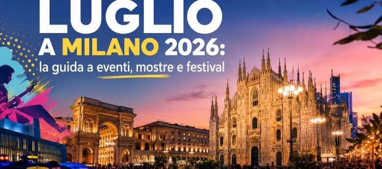 Cosa fare a luglio a Milano