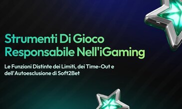 Soft2Bet Sugli Strumenti di Gioco Responsabile: Le Funzioni dei Limiti, dei Time-Out e dell'Autoesclusione