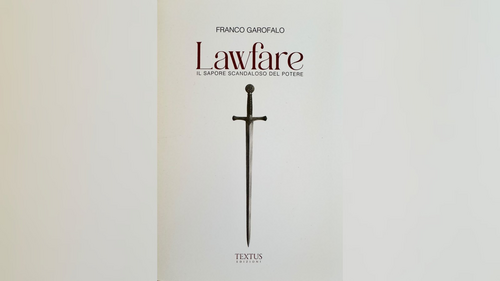 La copertina di «Lawfare. Il sapore scandaloso del potere» di Franco Garofalo