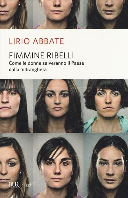 Fimmine Ribelli. Come Le Donne Salveranno Il Paese Dalla N'drangheta