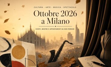 Cosa fare a ottobre 2026 a Milano e nell'hinterland 