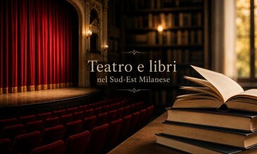 Appuntamenti culturali nel Sud-Est milanese 