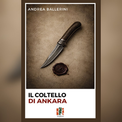 La copertina de «Il Coltello di Ankara» di Andrea Ballerini 