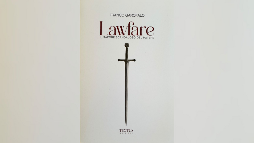 La copertina di «Lawfare. Il sapore scandaloso del potere» di Franco Garofalo 