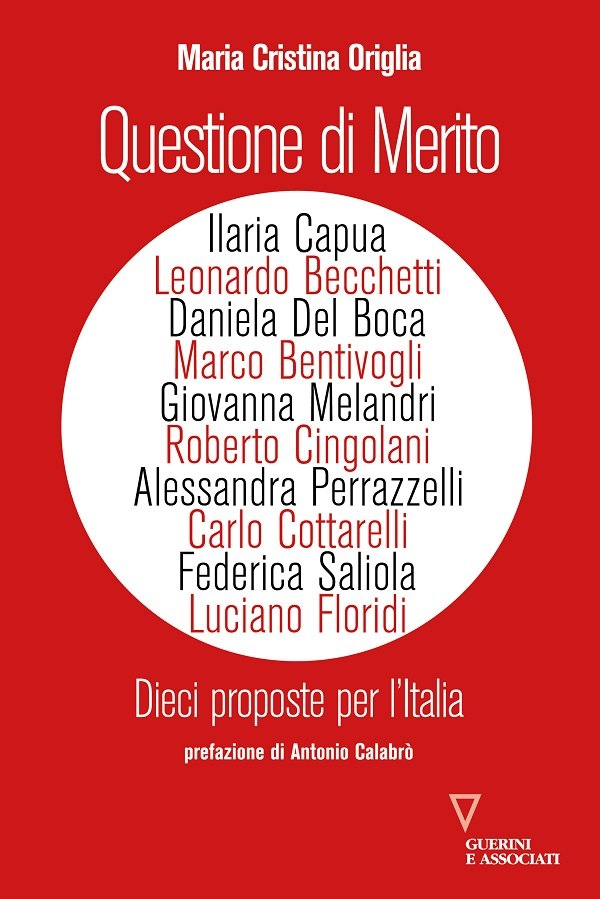 Questione di Merito. Dieci proposte per l’Italia, Maria Cristina Origlia (Guerini e Associati, 2020). In edicola dal 5 marzo. I proventi sono interamente devoluti al Forum della Meritocrazia. 