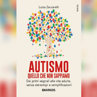 La copertina di «Autismo. Quello che non sappiamo» di Luisa Zaccarelli 